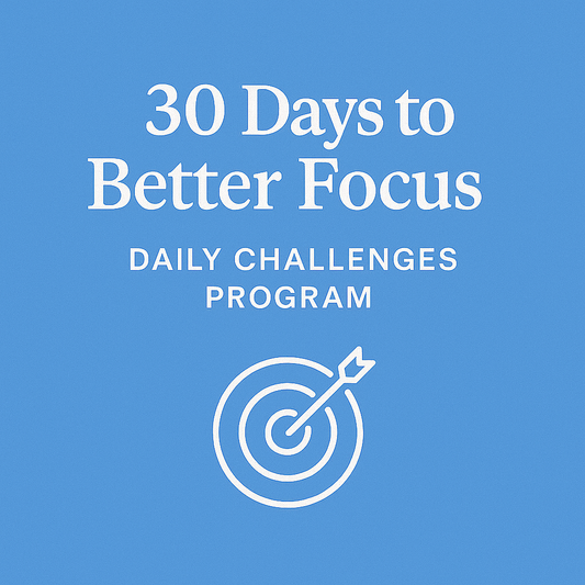 30 Days to Better Focus: Daily Challenges Program